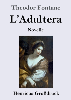 L'Adultera (Großdruck): Novelle [German] 3847827871 Book Cover