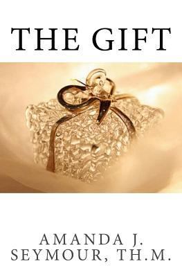 The Gift: A Deeper Understanding of Love 0692411704 Book Cover