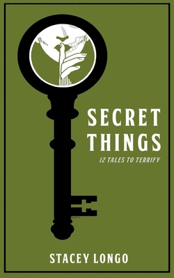 Secret Things: Twelve Tales to Terrify 0615899773 Book Cover