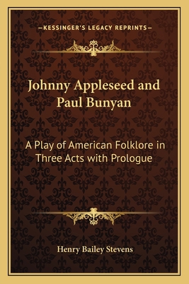 Johnny Appleseed and Paul Bunyan: A Play of Ame... 1162740949 Book Cover