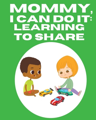 Mommy, I Can Do It: Learning To Share            Book Cover