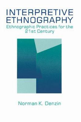 Interpretive Ethnography: Ethnographic Practice... 0803972997 Book Cover