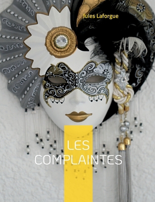 Les Complaintes: Débats mélancoliques et littér... [French] 2322425168 Book Cover