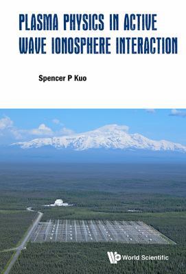 Plasma Physics in Active Wave Ionosphere Intera... 9813232129 Book Cover