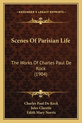 Scenes Of Parisian Life: The Works Of Charles P... 1164176676 Book Cover