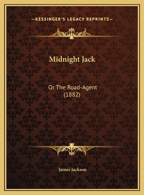 Midnight Jack: Or The Road-Agent (1882) 1169530273 Book Cover
