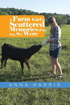 A Farm Girl's Scattered Memories of the Way We ... B0CDJDJ6K7 Book Cover