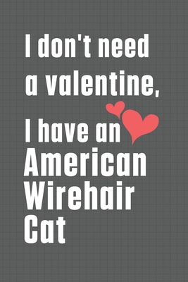 I don't need a valentine, I have a American Wir... B084DHWN1R Book Cover