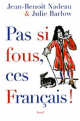 Pas Si fous, Ces Francais! [French] 2020787938 Book Cover