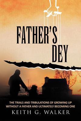 Father Dey: The trials and tribulations of grow... 1462891195 Book Cover