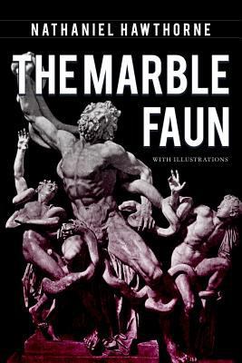 The Marble Faun: Illustrated 154074986X Book Cover