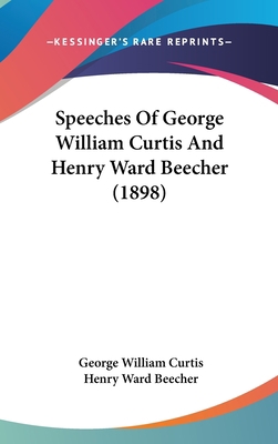 Speeches Of George William Curtis And Henry War... 1161990887 Book Cover