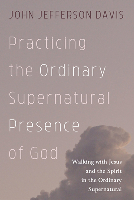 Practicing the Ordinary Supernatural Presence o... 1725285002 Book Cover