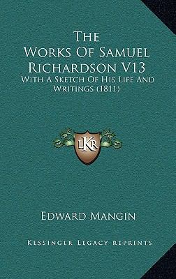 The Works of Samuel Richardson V13: With a Sket... 1164378732 Book Cover