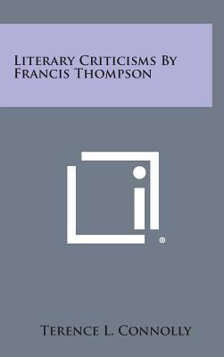 Literary Criticisms by Francis Thompson 1258639327 Book Cover