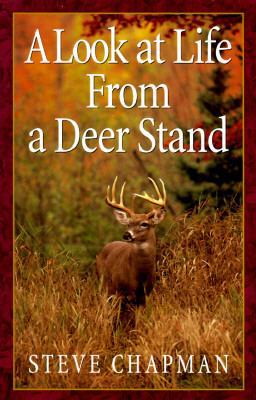 Look at Life from a Deer Stand: Hunting for the... 096532740X Book Cover