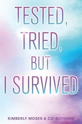 Tested, Tried, But I Survived 1956775293 Book Cover