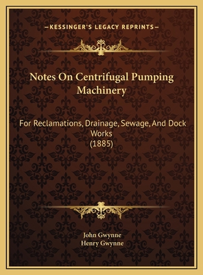 Notes On Centrifugal Pumping Machinery: For Rec... 1169457207 Book Cover