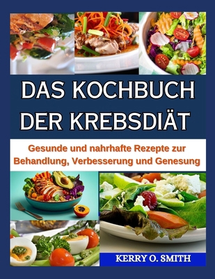 Das Kochbuch Der Krebsdiät: Gesunde und nahrhaf... [German]            Book Cover