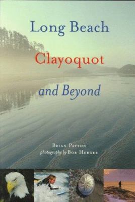 Long Beach, Clayoquot and Beyond 1551920638 Book Cover