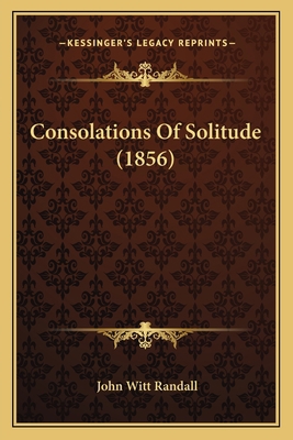 Consolations Of Solitude (1856) 116461133X Book Cover