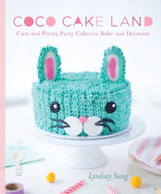 Coco Cake Land: Cute and Pretty Party Cakes to ... 1611803152 Book Cover