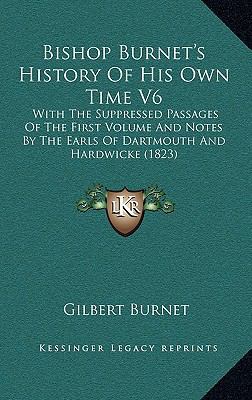 Bishop Burnet's History Of His Own Time V6: Wit... 1165056356 Book Cover