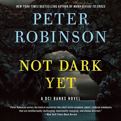 Not Dark Yet Lib/E: A DCI Banks Novel 1799951928 Book Cover