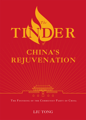The Tinder of China's Rejuvenation: The Foundin... 1487809077 Book Cover