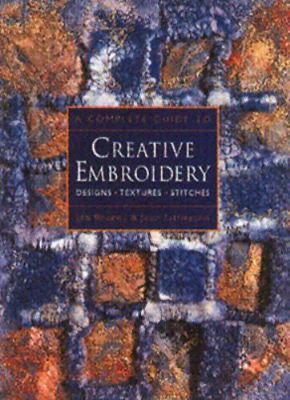 A Complete Guide to Creative Embroidery: Design... 0713482621 Book Cover