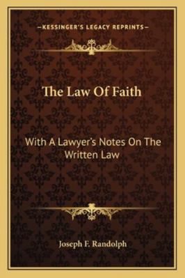 The Law Of Faith: With A Lawyer's Notes On The ... 1163277673 Book Cover