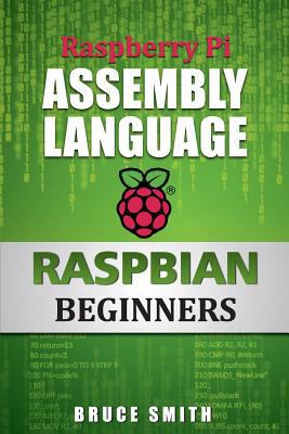 Raspberry Pi Assembly Language RASPBIAN Beginne... 1492135283 Book Cover
