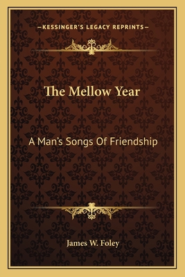 The Mellow Year: A Man's Songs Of Friendship 1163708135 Book Cover