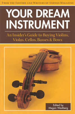 Your Dream Instrument: An Insider's Guide to Bu... 1890490997 Book Cover