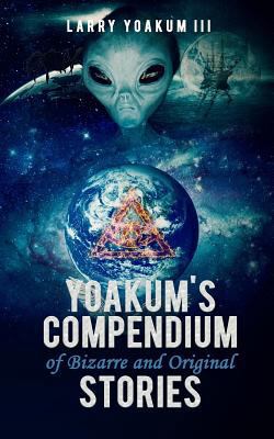 Yoakum's Compendium of Bizarre and Original Sto... 1720528438 Book Cover