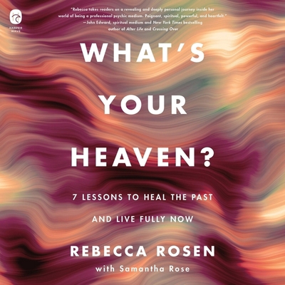 What's Your Heaven?: 7 Lessons to Heal the Past... B0BD24W6K1 Book Cover