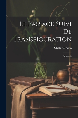Le Passage suivi de Transfiguration: Nouvelle [French] 1022059882 Book Cover