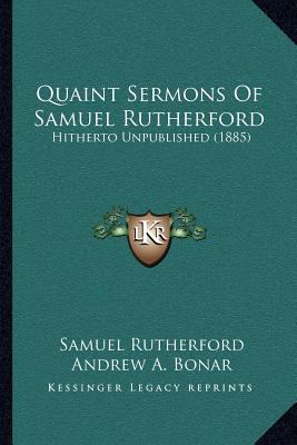 Quaint Sermons of Samuel Rutherford: Hitherto U... 1164039482 Book Cover
