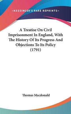 A Treatise On Civil Imprisonment In England, Wi... 1436513650 Book Cover