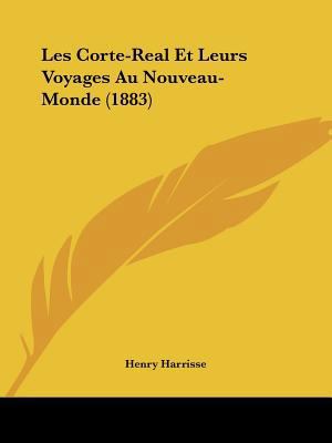 Les Corte-Real Et Leurs Voyages Au Nouveau-Mond... [French] 1160742391 Book Cover