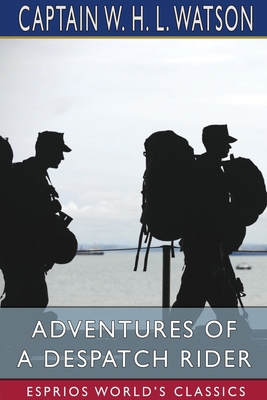 Adventures of a Despatch Rider (Esprios Classics) 1034426001 Book Cover