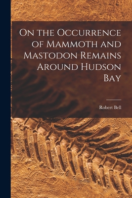 On the Occurrence of Mammoth and Mastodon Remai... 1017487480 Book Cover