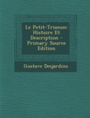 Le Petit-Trianon: Histoire Et Description - Pri... [French] 1293655937 Book Cover