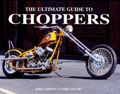 The Ultimate Guide to Choppers 078581955X Book Cover
