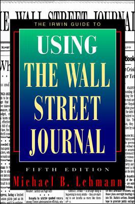 The Irwin Guide to Using the Wall Street Journal 0070371199 Book Cover