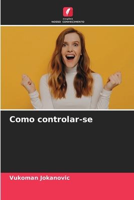 Como controlar-se [Portuguese] 6205773872 Book Cover