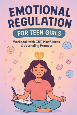 Emotional Regulation for Teen Girls: CBT Tools,... B0FCFNCVYM Book Cover