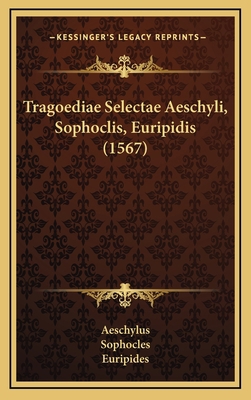 Tragoediae Selectae Aeschyli, Sophoclis, Euripi... [Latin] 1166376338 Book Cover