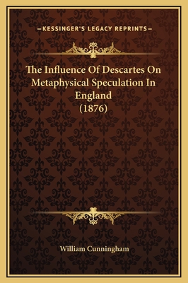 The Influence Of Descartes On Metaphysical Spec... 1169299091 Book Cover