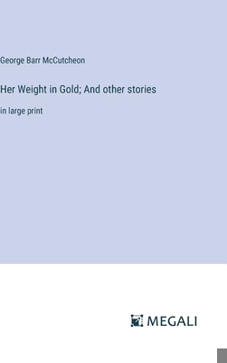 Her Weight in Gold; And other stories: in large... 3387046936 Book Cover